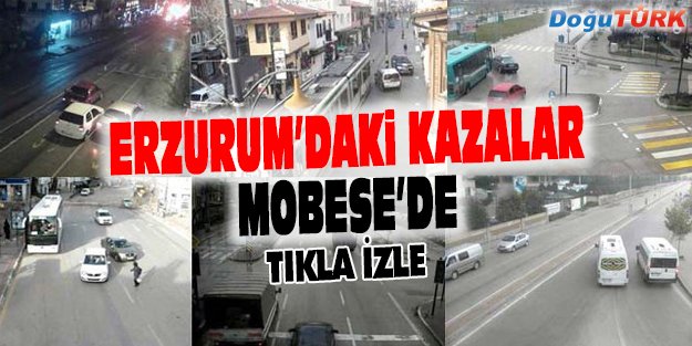 ERZURUM'DA TRAFİK KAZALARI MOBESE KAMERALARINA YANSIDI