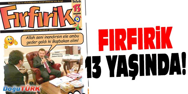 FIRFIRİK 13 YAŞINDA!