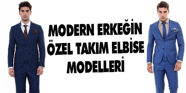 MODERN ERKEĞİN ÖZEL TAKIM ELBİSE MODELLERİ