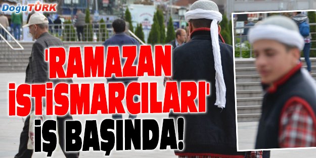 'RAMAZAN İSTİSMARCILARI' İŞ BAŞINDA!