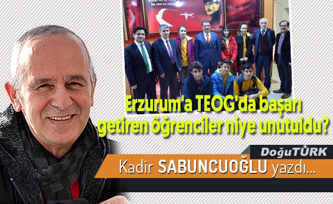 Erzurum'a TEOG'da başarı getiren öğrenciler niye unutuldu?