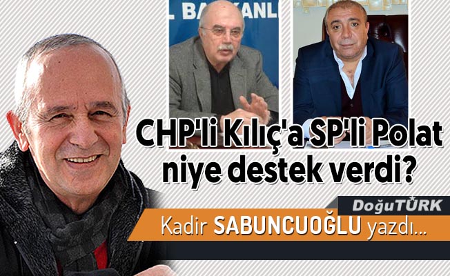CHP'li Kılıç'a SP'li Polat niye destek verdi?