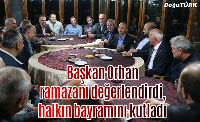 Başkan Orhan, ramazan ayını değerlendirdi, halkın bayramını kutladı