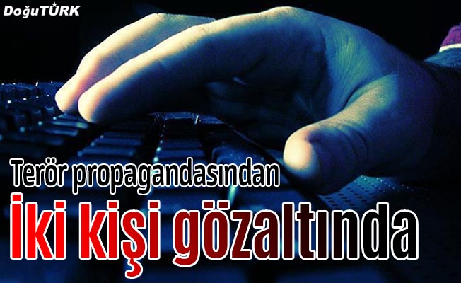 Sosyal medyada PKK propagandası yapan şahıslar gözaltına alındı