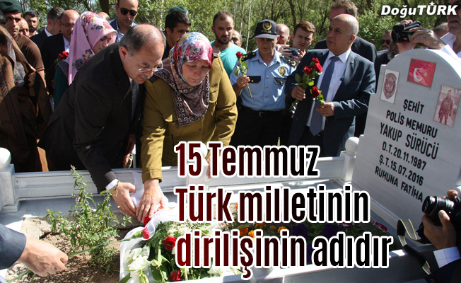 "15 Temmuz Türk milletinin dirilişinin adıdır"