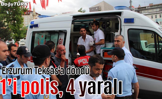Erzurum’da silahlı kavga: 1’i polis 4 yaralı