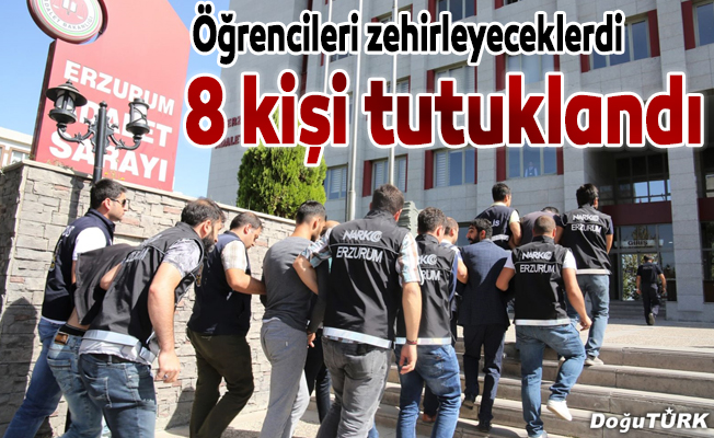 Erzurum merkezli uyuşturucu operasyonu: 8 tutuklama