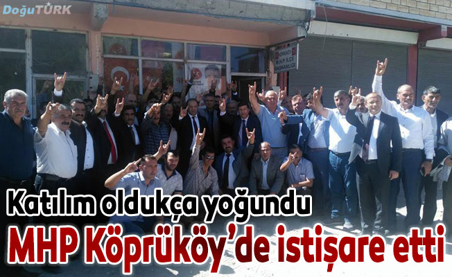MHP Köprüköy’de istişare etti