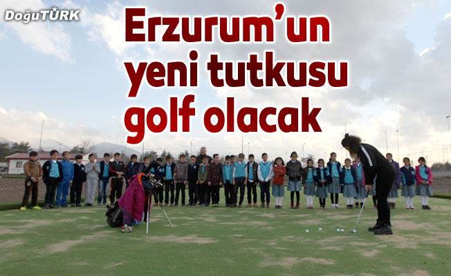 Erzurumluların yeni tutkusu golf olacak