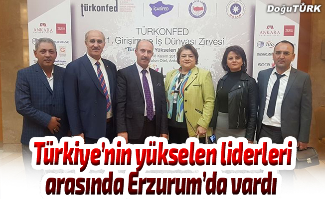 Türkiye’nin yükselen liderleri arasında Erzurum’da vardı