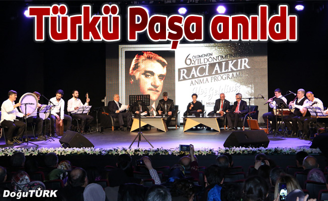 Büyükşehir Türkü Paşa Raci Alkır’ı andı
