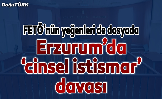 FETÖ elebaşı Gülen'in yeğenlerinin yargılandığı "cinsel istismar" davası