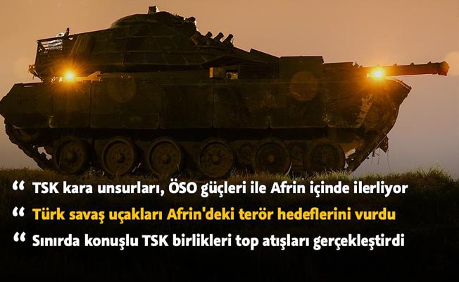 Afrin'e kara harekatı başladı