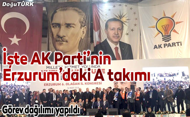 Erzurum AK Parti’de görev dağılımı yapıldı