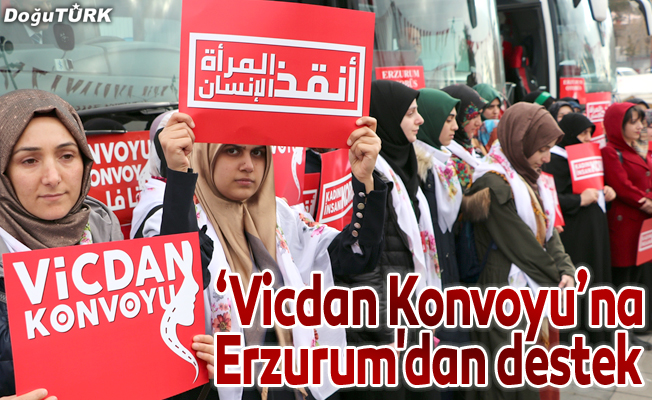 "Vicdan Konvoyu"na Erzurum'dan destek