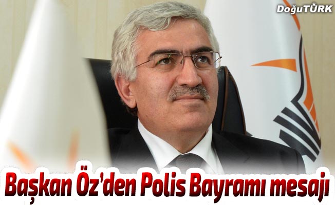 AK Parti İl Başkanı Öz’den Polis Bayramı mesajı