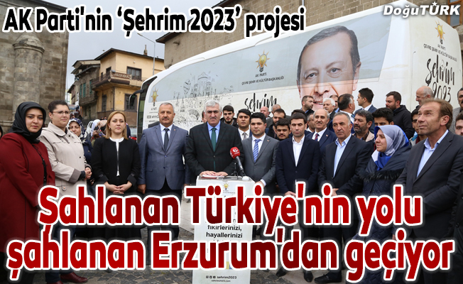 AK Parti'nin "Şehrim 2023" projesi Erzurum’da