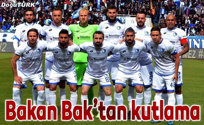 Bakan Bak'tan Büyükşehir Belediye Erzurumspor'a tebrik