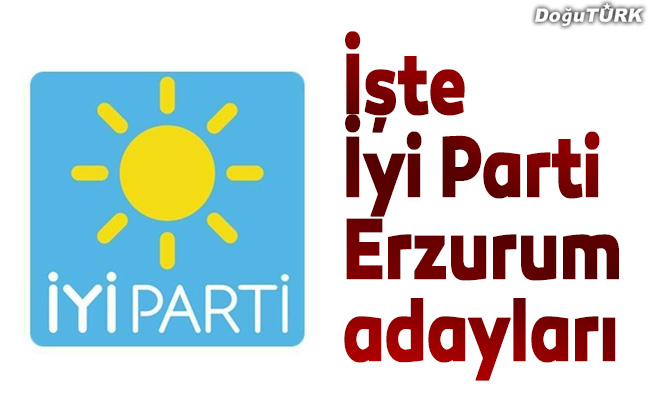 İyi Parti Erzurum adayları açıklandı