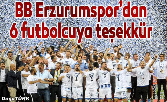 BB Erzurumspor 6 futbolcuyla yollarını ayırdı