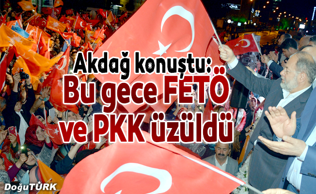 "Bu gece FETÖ ve PKK üzüldü"