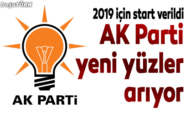 AK Parti’de Mart 2019 için sevilen yeni yüzler aranıyor