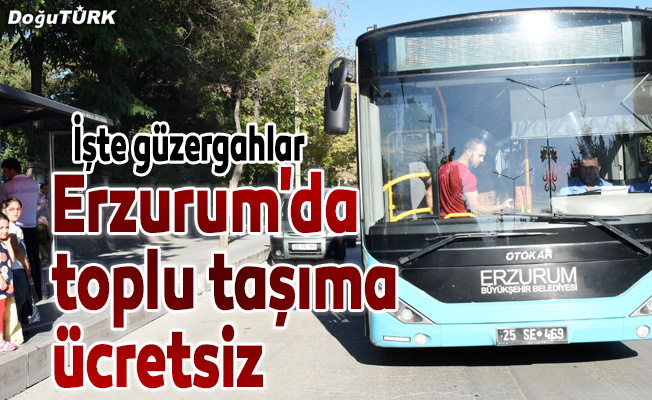 Erzurum'da toplu taşıma ücretsiz