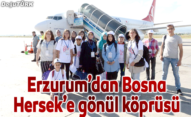 Erzurum’dan Bosna Hersek’e gönül köprüsü