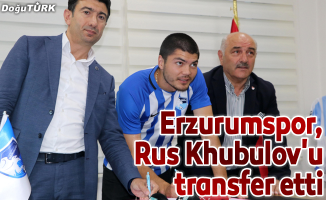 Erzurumspor, Rus Khubulov'u transfer etti
