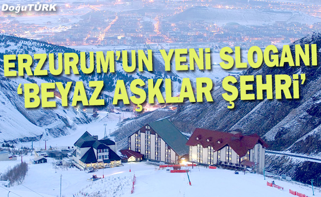 Erzurum "Beyaz aşklar şehri" sloganıyla tanıtılacak