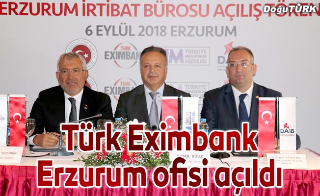 Türk Eximbank Erzurum ofisi açıldı