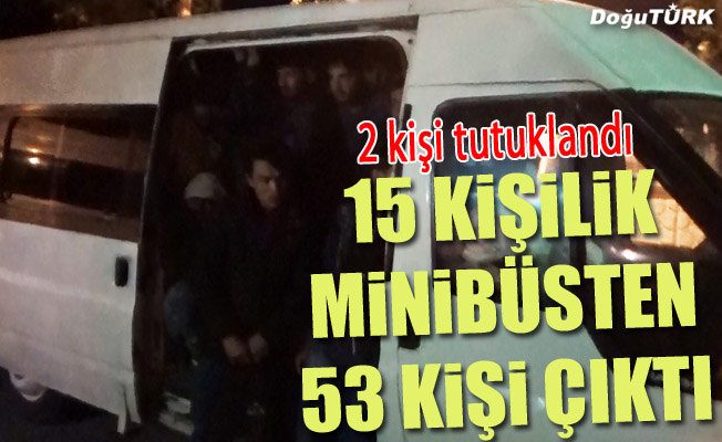 15 kişilik minibüsten 53 göçmen çıktı