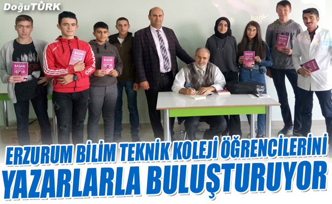 Erzurum Bilim Teknik Koleji öğrencilerini yazarlarla buluşturuyor