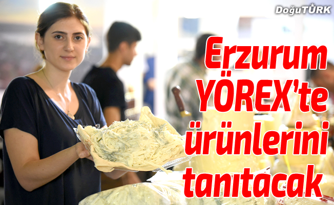 Erzurum YÖREX’te ürünlerini tanıtacak