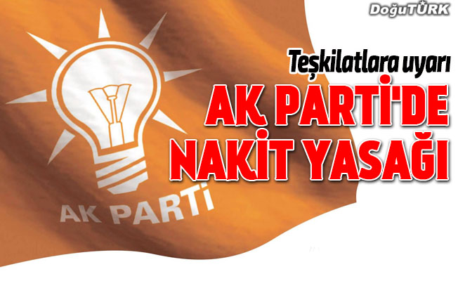 AK Parti’de nakit yasağı