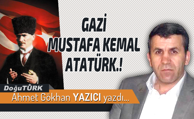 GAZİ MUSTAFA KEMAL ATATÜRK.!