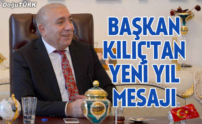 Çat Belediye Başkanı Kılıç'tan yeni yıl mesajı