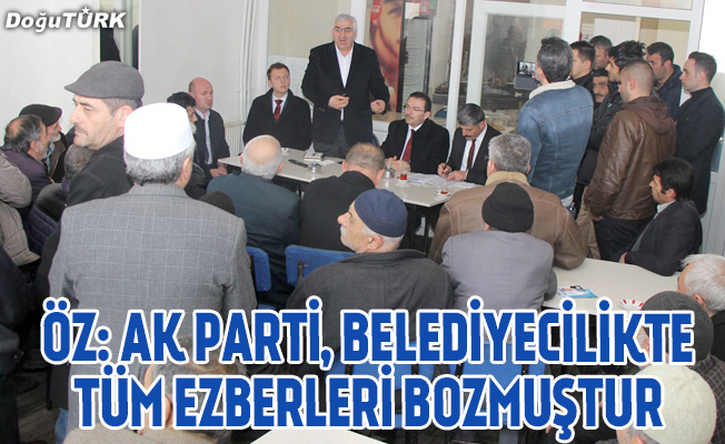 Başkan Öz: Ak Parti, belediyecilikte tüm ezberleri bozmuştur