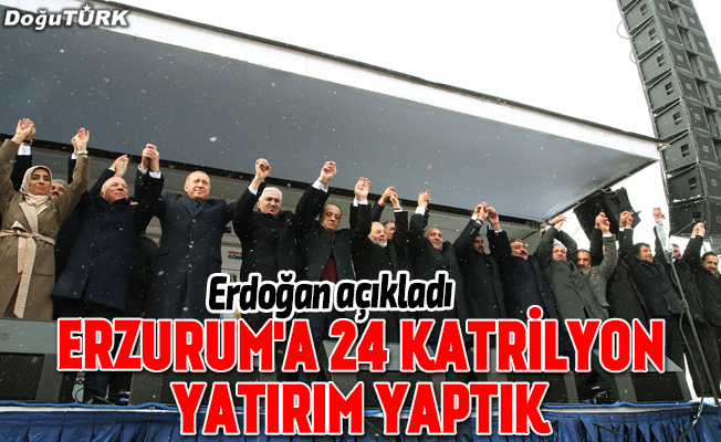 Cumhurbaşkanı Erdoğan, Erzurum yapılan yatırımları anlattı