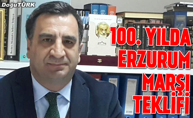 100. yılda Erzurum Marşı teklifi