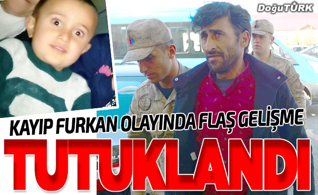 Kayıp Furkan’ın babası tutuklandı