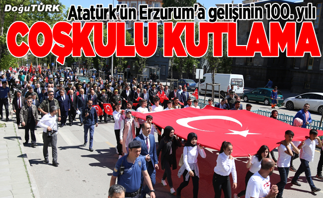 Atatürk'ün Erzurum'a gelişinin 100. yılında coşkulu kutlama