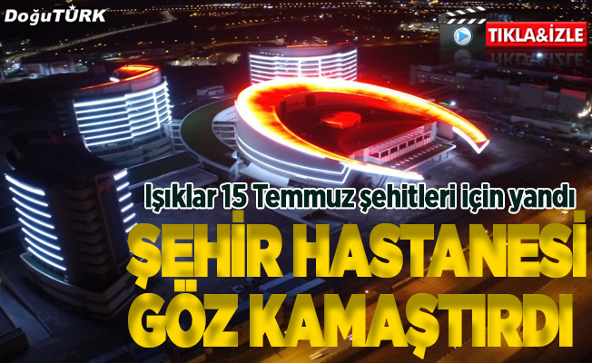 Erzurum Şehir Hastanesi al bayrağın renkleriyle aydınlatıldı