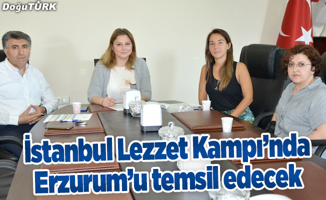 ‘İstanbul Lezzet Kampı’nın Erzurum finalisti belli oldu