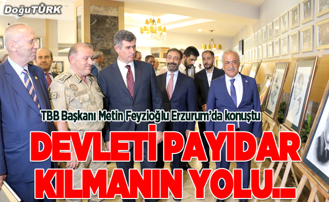 TBB Başkanı Feyzioğlu Erzurum'da konuştu