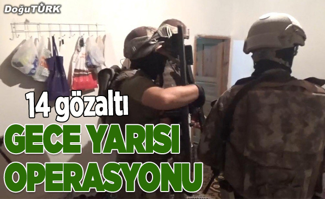 Erzurum’da terör operasyonu: 14 şüpheli gözaltına alındı