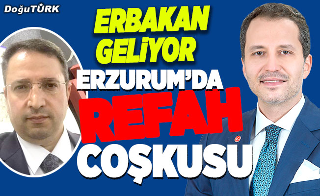 Erbakan Erzurum’a Osmanoğlu ile geliyor