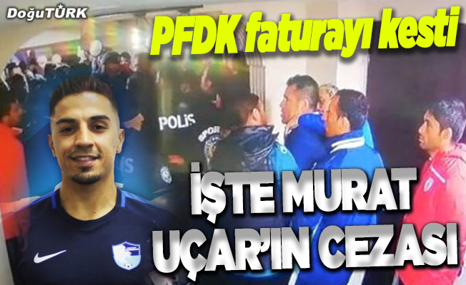 PFDK faturayı kesti: İşte Murat Uçar’ın cezası