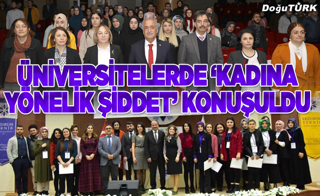 Atatürk Üniversitesi ve ETÜ'de "Kadına Yönelik Şiddet" konuşuldu
