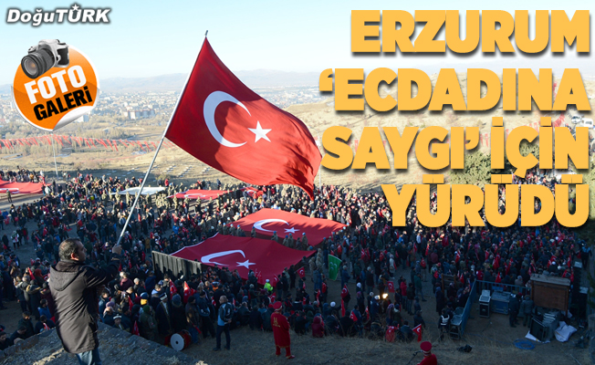 Erzurum "ecdadına saygı" için yürüdü